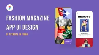 Fashion Magazine App UI Design using Figma (App UI UX Design )