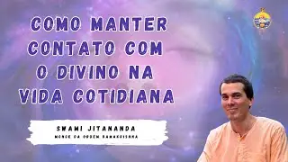 COMO MANTER CONTATO COM O DIVINO NA VIDA COTIDIANA | SWAMI JITANANDA | MONGE DA ORDEM RAMAKRISHNA