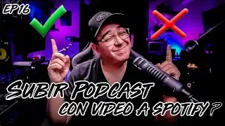 ▶¿Es mejor subir Podcast con Video a Spotify? Sí, No y porque - EP.16