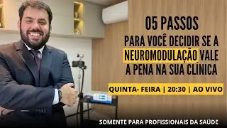 05 passos para decidir se a Neuromodulação vale a pena na sua Clínica