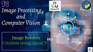 Lecture 13 -  Image Borders | Image Processing | OpenCV | Computer Vision| Complete Course OpenCV