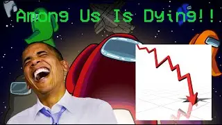 Among Us Is Dying! | Why Among Us Is Dying!!