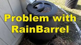 Problem with Rain Barrel And Why..