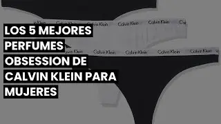 Obsession calvin klein mujer: Los 5 mejores perfumes Obsession de Calvin Klein para mujeres 🔥