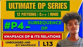 L13 - Subsequences DP | Knapsack DP Complete Guide | Types, Pattern or Not? | Clear All Doubts