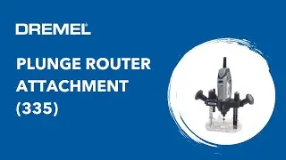 The Dremel Plunge Router Attachment for maximum visibility and control (335)
