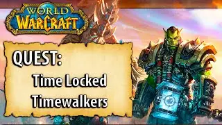 WoW Quest - Time Locked Timewalkers