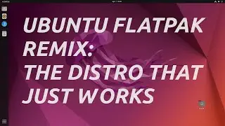Ubuntu Flatpak: Do We Really Need Another Ubuntu Based Distro?