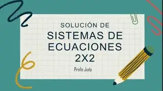 SISTEMAS DE ECUACIONES 2X2 -  METODOS DE IGUALACIÓN, SUSTITUCIÓN Y SUMA Y RESTA