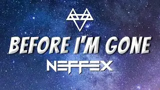 NEFFEX - Before I'm Gone (Lyrics)