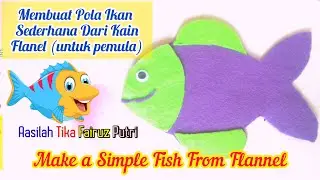 Cara Membuat Pola Ikan Sederhana Dari Kain Flanel | Make a Fish Pattern From Flannel | SBDP kelas 2