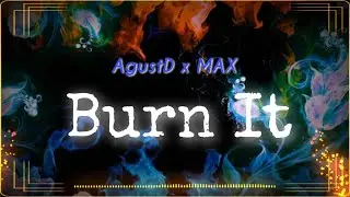 [MGL SUB] Agust D - Burn it ft MAX
