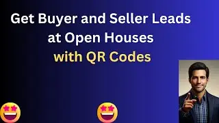 Get Buyer and Seller Leads at Open Houses with QR Codes