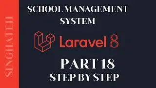 How to Create School Management System In Laravel 8 | Part 18 | Step by Step with Free Source Code
