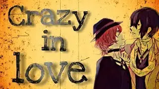 ● amv || crazy in love ✘ Dazai&Chuya ✘ YAOI