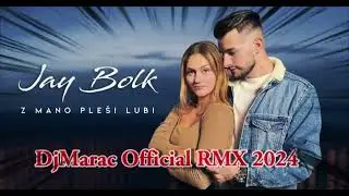 Jay Bolk - Z mano pleši lubi DjMarac Official Radio RMX 2024