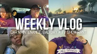 Weekly Vlog : Car Maintenace, Bad Day + TV Show Rant | IAMYVETTERENEE