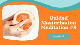 69. Guided Masturbation Meditation #2: Solo-Date Night