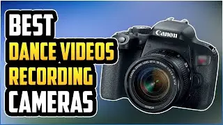 7 Best Cameras For Dance Videos in 2022
