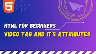 42 HTML video tag | How to use the HTML video tag and it's attributes to add video in webpages