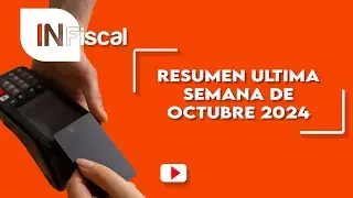 NOTICIAS ULTIMA SEMANA DE OCTUBRE | INFiscal
