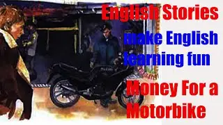Money For a Motorbike#englishstory#englishfairytales#englishreading#englishlistening#english