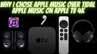 Why I chose Apple Music Over Tidal | Apple Music On Apple TV 4K
