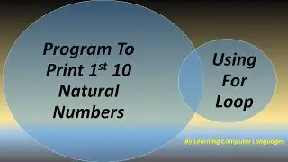 Program To Print 1st 10 Natural Number (Using For Loop)