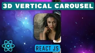 React JS - Making a 3D Vertical Carousel using Typescript, TailwindCSS and React