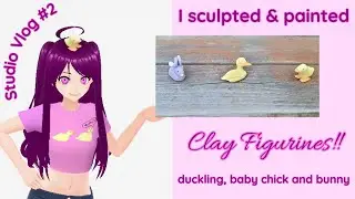 Studio Vlog #2 Sculpting and Painting Clay Figurines of a Bunny, a Duckling and a Baby Chick