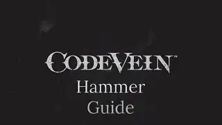 Code Vein Hammer Guide