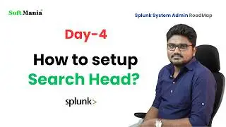 Splunk Admin Roadmap - Day 4 - How to setup Search Head