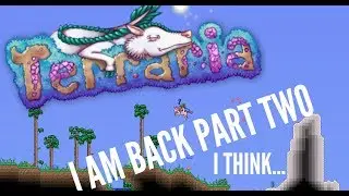 I AM BACK FROM DEAD I THINK NOT SURE THOUGH - Terraria