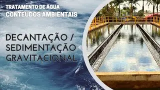 DECANTAÇÃO (SEDIMENTAÇÃO GRAVITACIONAL) PARA O TRATAMENTO DE ÁGUA
