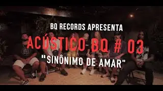 Acustico BQ#03 - Sinônimo de amar - Nalu | Carolina Rios | Morfeu | Lucão | Manodi | Mabi | L`couty