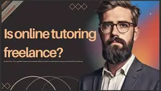 IS ONLINE TUTORING FREELANCE