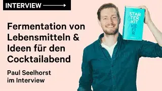 Warum du täglich fermentierte Lebensmittel zu dir nehmen solltest – Paul Seelhorst im Interview