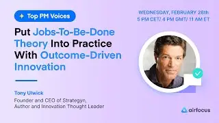 Put Jobs-To-Be-Done Theory Into Practice With Outcome-Driven Innovation