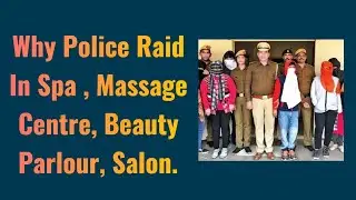Why Police Raid In Spa , Massage Centre , Beauty Parlour , Salon  | why police rad spa