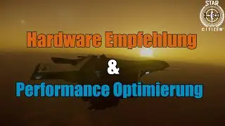 Star Citizen | Hardware Empfehlung & Performance Optimierung | 3.19.0