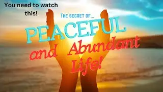 You want a peaceful and abundant life. Just follow this!
