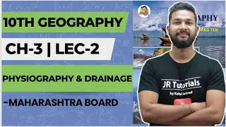 10th Geography | Chapter 3 | Physiography & Drainage |  Lecture 2 | JR Tutorials |