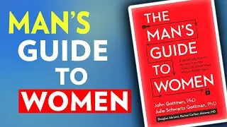 The Man's Guide to Women by John & Julie Gottman | Insights & Summary