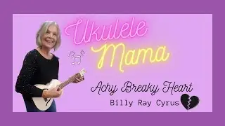 💔ACHY BREAKY HEART💔 - Ukulele Tutorial : Ukulele Mama
