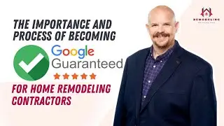 The Importance and Process of Becoming Google Guaranteed for Home Remodeling Contractors
