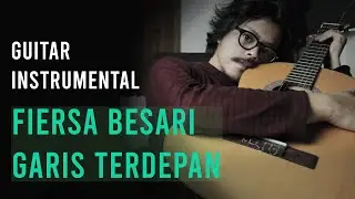 Fiersa Besari - Garis Terdepan (Guitar Instrumental)