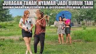 PURA PURA MISKIN & JADI BURUH TANI UNTUK MENDAPATKAN POLWAN CANTIK - 100% BIKIN BAPER