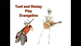 Toof and Rickey Play Evangeline