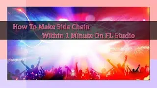 How to make side chain on FL Studio