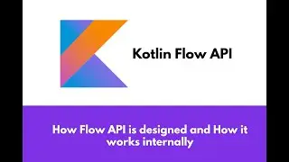Kotlin Flow API - How Flow works internally